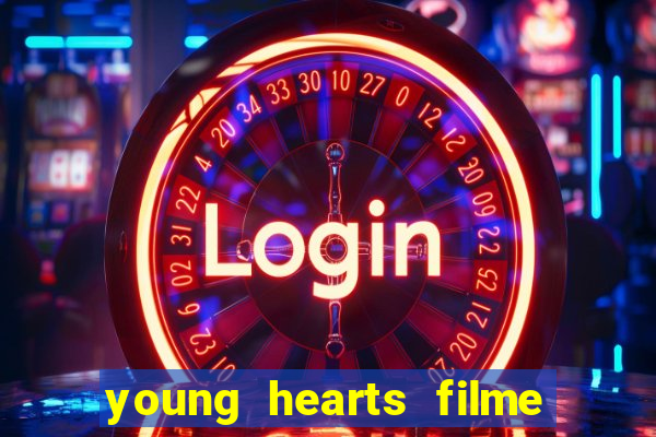 young hearts filme completo dublado